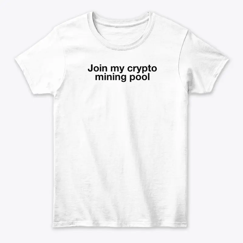 Join the Crypto mining pool apparel