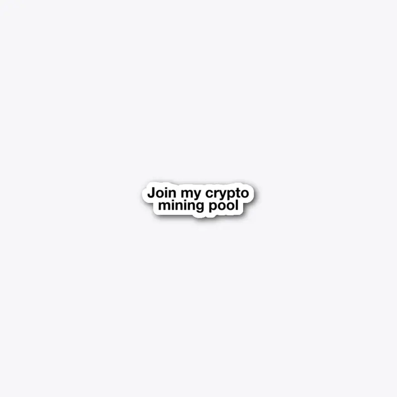 Join the Crypto mining pool apparel