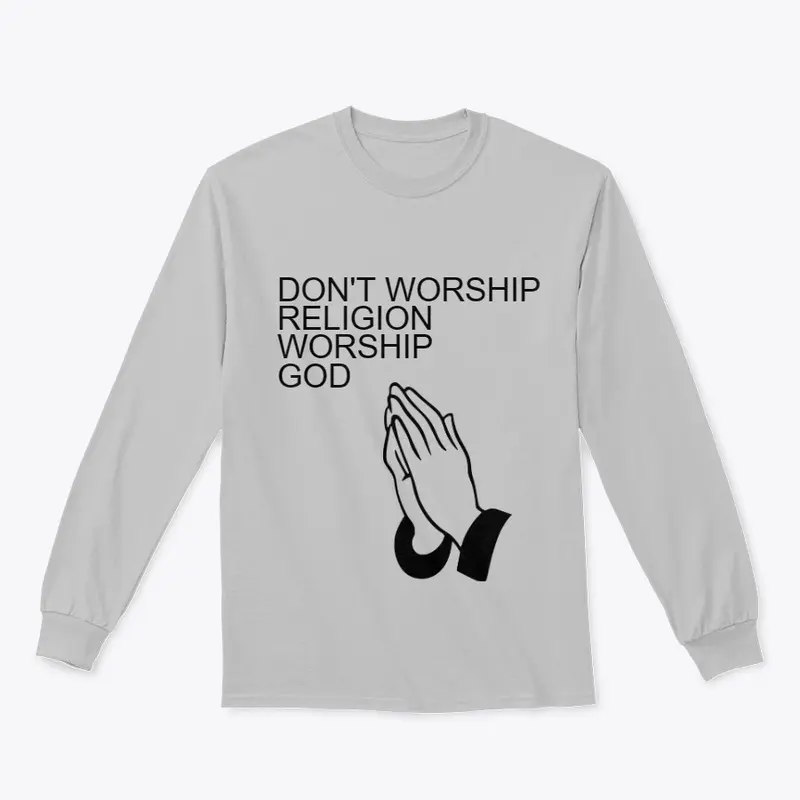 Worship God not religion apparel