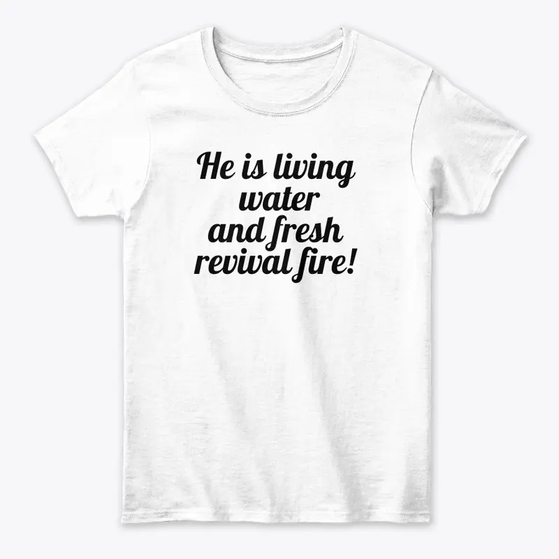 Living water and revival fire apparel