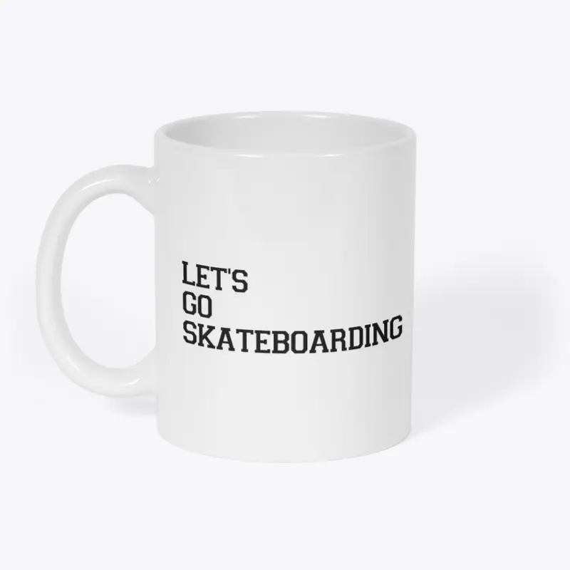 Let's go skateboarding apparel