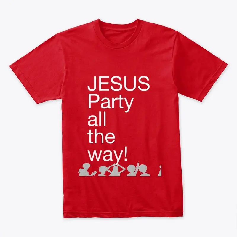 Jesus party all the way apparel